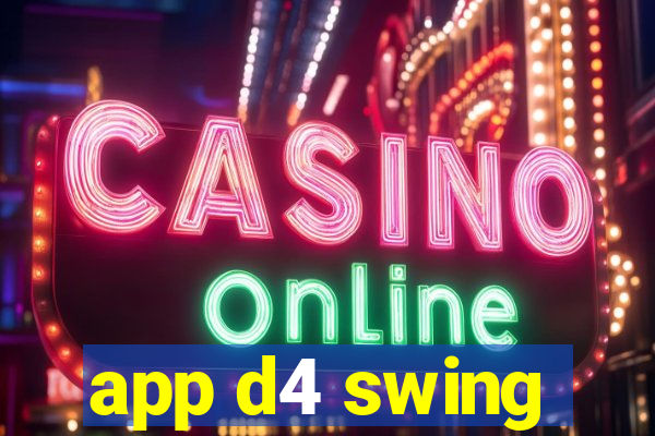 app d4 swing